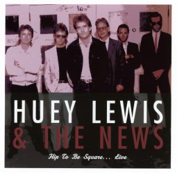 Huey Lewis & The News - Hip To Be Square … Live