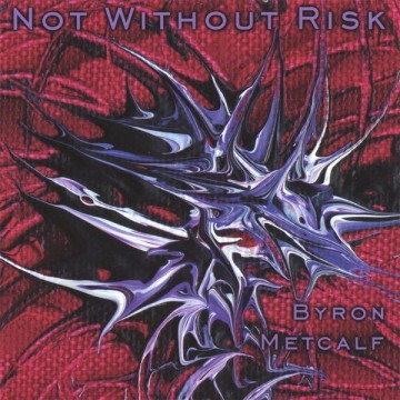 Cover cd byron metcalf   not without risk   0733792361225